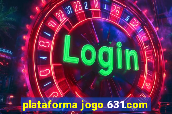 plataforma jogo 631.com